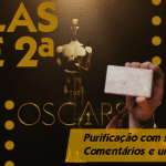 Pupilas de 2ª#09 – Purificação com Sabonete, Comentários e um pouco do Oscar.
