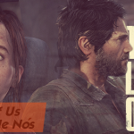 Podcast 34# The Last of Us – O melhor de nós