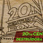 Pupilas de 2ª #36 – 20th Century Fox Destruidora de Sonhos