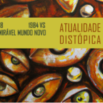 Pupilas em Brasas 218 – 1984 vs AMN: Atualidade Distópica
