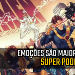 Pupilas em Brasas 228 – X-Men 97: Emoções São Maiores Que Super Poderes