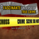 Pupilas de Segunda 182 – O Fascinante Universo do True Crime