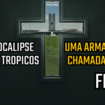 Pupilas em Brasas 242 – Apocalipse nos Trópicos: Uma Arma Chamada Fé